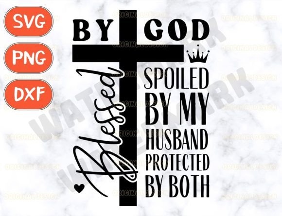 Download Blessed by God Spoiled by My Husband Svg - Husband Collection